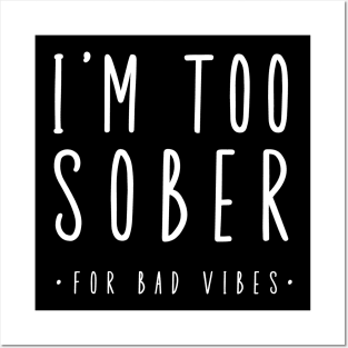 I'm Too Sober For Bad Vibes Posters and Art